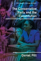 The Conservative Party and the Constitution (New Perspectives on the Right) 1526183110 Book Cover