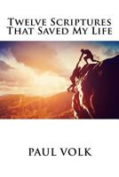 Twelve Scriptures That Saved My Life 0692785353 Book Cover