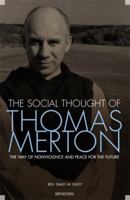 The Social Thought of Thomas Merton: The Way of Nonviolence and Peace for the Future 159982017X Book Cover