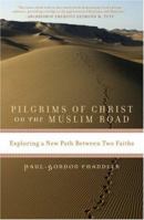 Pilgrims of Christ on the Muslim Road: Exploring a New Path Between Two Faiths 074256603X Book Cover