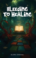 Bleeding To Healing B0GLL2VY59 Book Cover