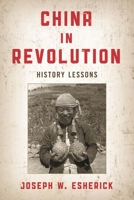 China in Revolution: History Lessons 1538162776 Book Cover
