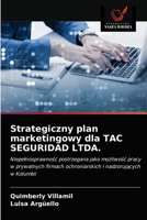Strategiczny plan marketingowy dla TAC SEGURIDAD LTDA.: Niepełnosprawność postrzegana jako możliwość pracy w prywatnych firmach ochroniarskich i nadzorujących w Kolumbii 6203005614 Book Cover