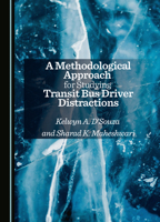 A Methodological Approach for Studying Transit Bus Driver Distractions 1036417093 Book Cover