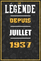 La Légende Depuis JUILLET 1937: cahier / carnet Cadeaux drôles et idées cadeaux drôles POUR 1937 Anniversaire , 110 Pages, 15CMx23CM, Couverture souple,83 Cadeau Anniversaire 83 ans (French Edition) B0851LLCVH Book Cover