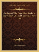 Geology Of The Crystalline Rocks In The Vicinity Of The St. Lawrence River (1901) 1120624088 Book Cover
