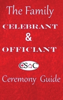 The Family Celebrant & Officiant Ceremony Guide 1777104122 Book Cover