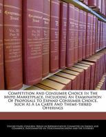 Competition and consumer choice in the MVPD marketplace, including an examination of proposals to expand consumer choice, such as a la carte and theme-tiered offerings 1240956606 Book Cover