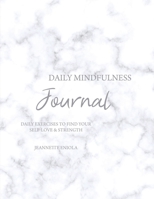 Daily Mindfulness Journal: Daily exercises to find your self-love & strength B0C6CPS3Q9 Book Cover