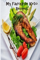 My Favorite Keto Recipes: Blank Recipe Book -  A Great Gift - Collect The Recipes You Love To Cook 169232702X Book Cover