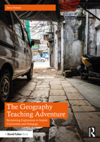 The Geography Teaching Adventure: Reclaiming Exploration to Inspire Curriculum and Pedagogy 1032343575 Book Cover