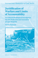 Juridification of Warfare and Limits of Accountability An Ethnomethodological Investigation into the Production and Assessment of Legal Targeting 9004472436 Book Cover