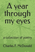A year through my eyes: a collection of poetry B0B6XJ5PY9 Book Cover