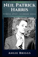 Neil Patrick Harris Stress Away Coloring Book: An Adult Coloring Book Based on The Life of Neil Patrick Harris. 1670853993 Book Cover