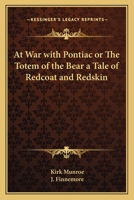At war with Pontiac: or, The totem of the bear; a tale of redcoat and redskin 1537449028 Book Cover