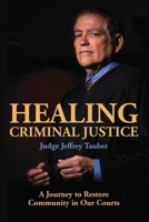Healing Criminal Justice: A Journey to Restore Community to Our Courts 1938808533 Book Cover