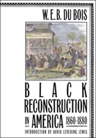 Black Reconstruction in America 1860-1880 0684856573 Book Cover