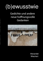 (b)ewusstwie 4: Gedichte und andere hoffnungsvolle neue Gedanken 3756851745 Book Cover