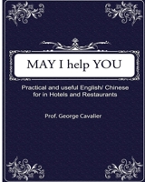 May I help You? Practical and useful English/ Chinese for in Hotels and Restaurants 1499720009 Book Cover