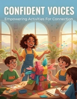 Confident Voices: Empowering Activities For Connection B0FVTLMLBP Book Cover