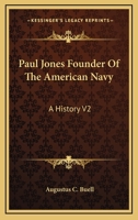 Paul Jones Founder Of The American Navy: A History V2 116278945X Book Cover