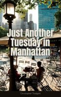 Just Another Tuesday in Manhattan: a journey of discovery B0G2PLCNBX Book Cover