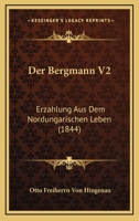 Der Bergmann V2: Erzahlung Aus Dem Nordungarischen Leben (1844) 1160427240 Book Cover