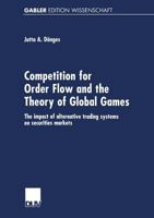 Competition for Order Flow and the Theory of Global Games: The Impact of Alternative Trading Systems on Securities Markets 3824474263 Book Cover