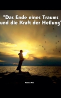 Das Ende eines Traums und die Kraft der Heilung (German Edition) B0FJLHQW6F Book Cover