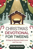 Christmas Devotional for Tweens: 25 Days to Discover God’s Love and True Joy B0FS24KP3N Book Cover