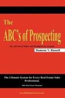 The ABC's of Prospecting: The Ultimate System for Every Real Estate Sales Professional 1419661485 Book Cover