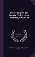 Proceedings Of The Society For Psychical Research, Volume 18... 1275131697 Book Cover