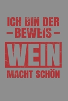 Notizbuch A5 (6X9zoll) Kariert 120 Seiten: Ich Bin Der Beweis Wein Macht Sch�n Alkohol Geschenkidee 1671006860 Book Cover