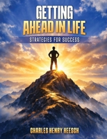 Getting Ahead in Life: Strategies for Success 1971141542 Book Cover