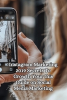 Instagram Marketing 2019 Secrets to Growth You're this Guide on Social Media Marketing B0DQHC2CWM Book Cover