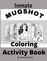 Inmate Mugshot Coloring Activity Book B0CNJWGJKG Book Cover