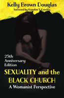 Sexuality and the Black Church: A Womanist Perspective 25th Anniversary Edition 1626986010 Book Cover