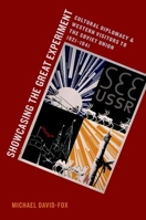 Showcasing the Great Experiment: Cultural Diplomacy and Western Visitors to the Soviet Union, 1921-1941 0199376425 Book Cover