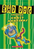 Bad Dog And Those Crazy Martians 0439661595 Book Cover