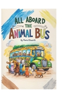 All Aboard The Animal Bus B0DQ823KP8 Book Cover