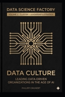 Data Culture: Leading Data-Driven Organizations in the Age of AI (Data Science Factory) B0GTHRFXWZ Book Cover