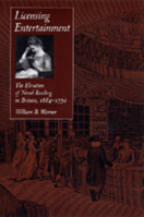 Licensing Entertainment: The Elevation of Novel Reading in Britain, 1684-1750 0520212967 Book Cover