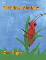 The Cricket Who Knew : There Was More 1425150241 Book Cover