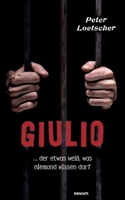 Giulio: ... der etwas weiß, was niemand wissen darf 3991315122 Book Cover