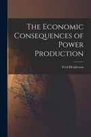 The Economic Consequences of Power Production 1015009298 Book Cover