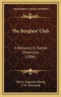 The Burglars' Club: A Romance in Twelve Chronicles 9356150230 Book Cover