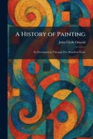 A History of Painting: Its Development Through Five Hundred Years 1025719352 Book Cover