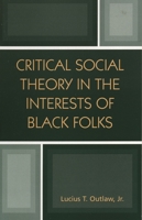 Critical Social Theory in the Interests of Black Folks (New Critical Theory) 0742513440 Book Cover