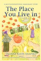 The Place You Live in: A Multigenerational Immigrant Story 1468543202 Book Cover