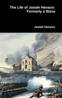 The Life of Josiah Henson, Formerly a Slave, Now an Inhabitant of Canada 0486800458 Book Cover
